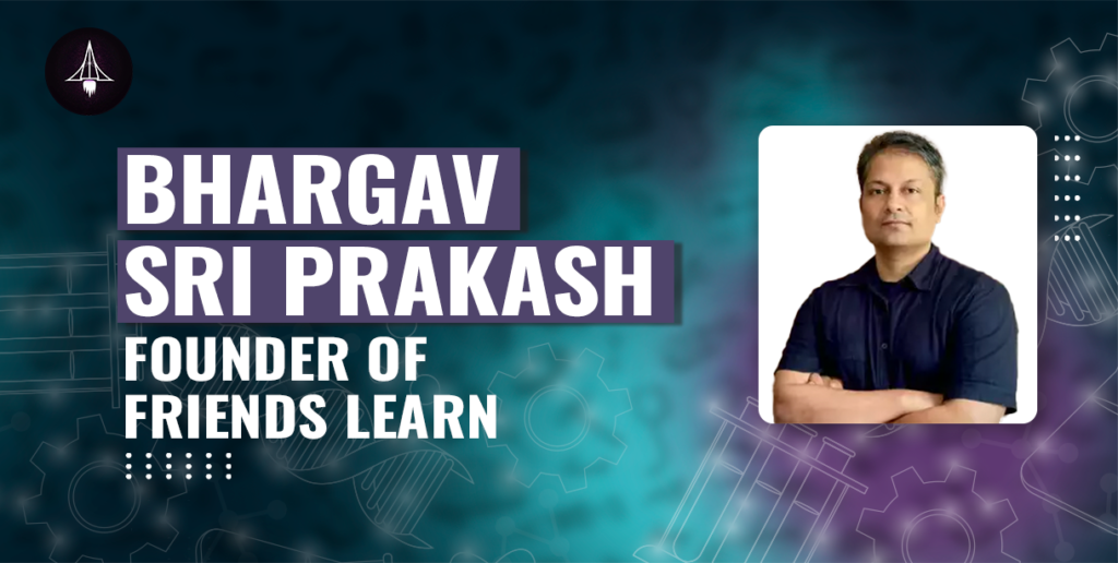 Bhargav Sri Prakash: Founder of FriendsLearn