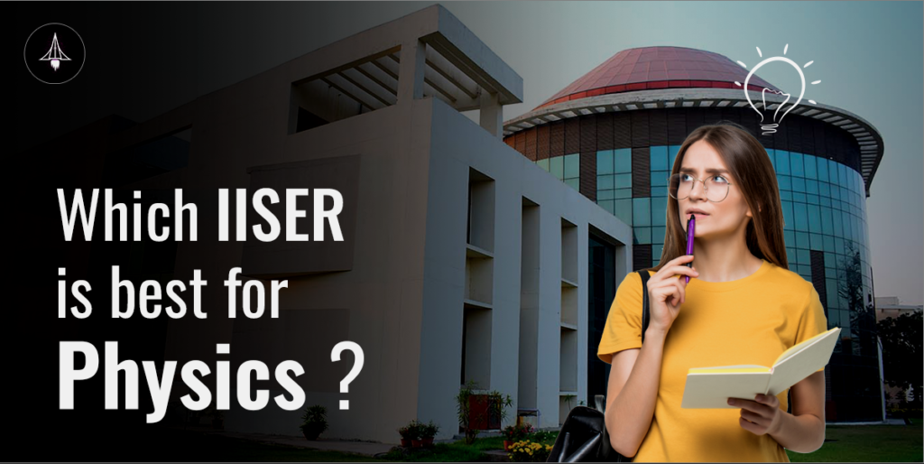 Which IISER is Best for Physics?