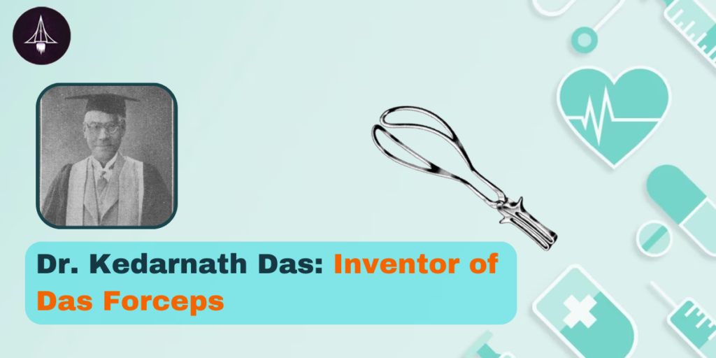 Dr. Kedarnath Das: Inventor of Das Forceps