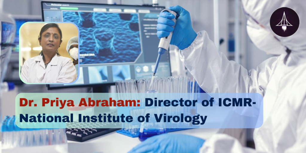 Dr. Priya Abraham: Director of ICMR-National Institute of Virology
