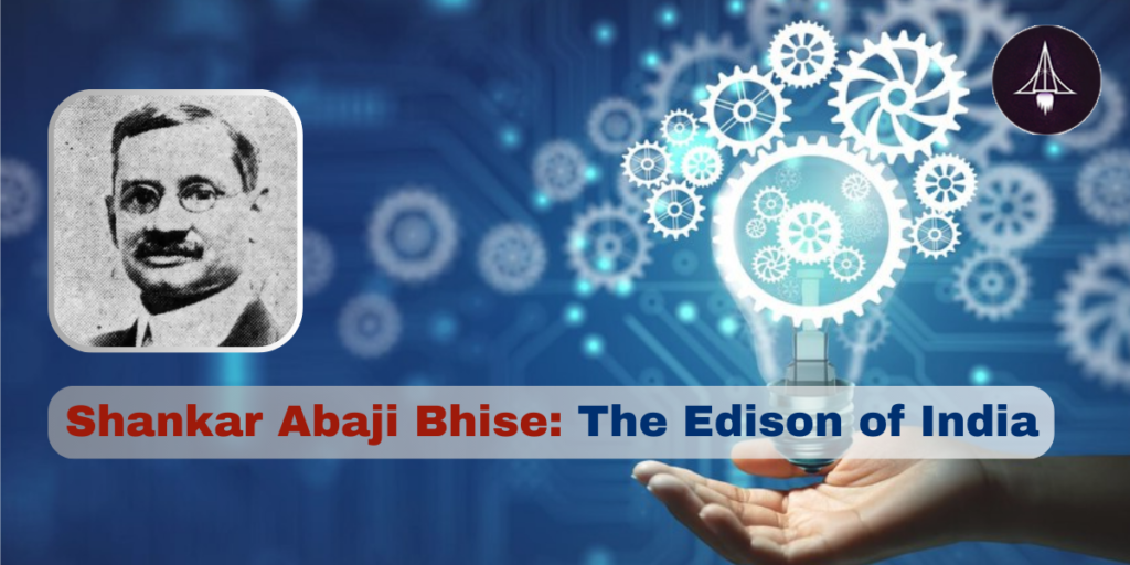 Shankar Abaji Bhise: The Edison of India