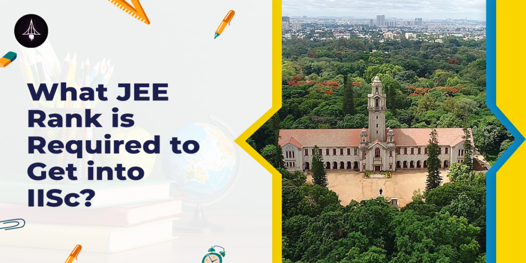 What JEE Rank is Required to Get into IISc?