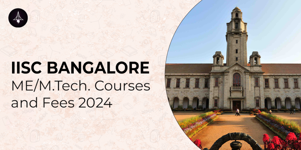 IISc Bangalore M.E./M.Tech. courses and fees 2024