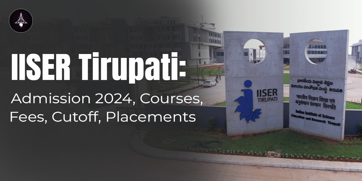 IISER Tirupati Admission 2024, Courses, Fees, Cutoff