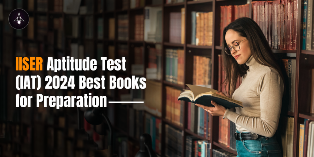 IISER Aptitude Test (IAT) 2024: Best Books for Preparation