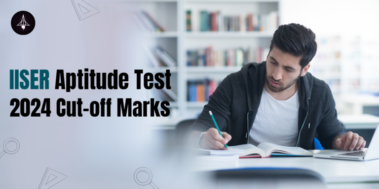 IISER Aptitude Test 2024 Cut-off Marks- Sciastra