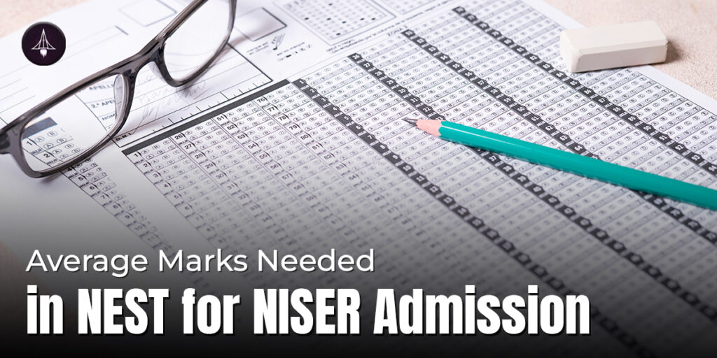 Average Marks Needed in NEST for NISER Admission