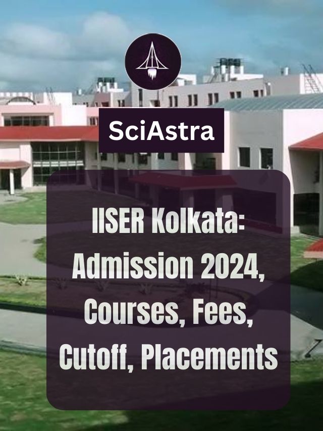 IISER Kolkata: Admission 2024, Courses, Fees, Cutoff, Placements