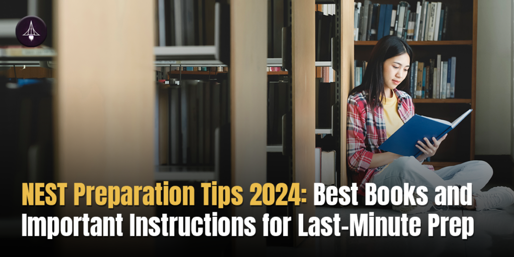 NEST Preparation Tips 2024: Best Books and Important Instructions for Last-Minute Prep