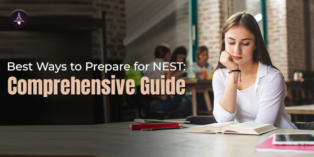 Best Ways to Prepare for NEST: A Comprehensive Guide
