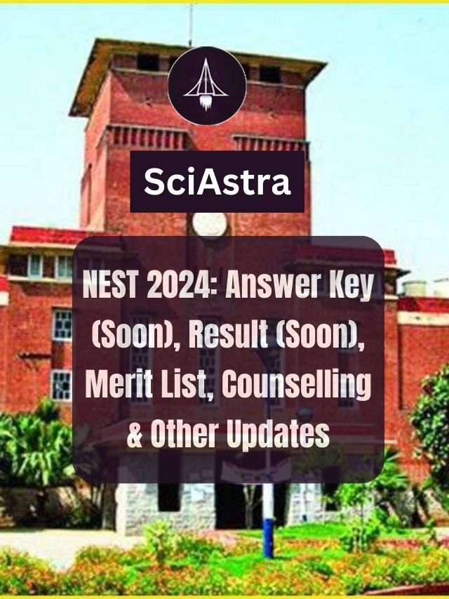 NEST 2024: Answer Key (Soon), Result (Soon), Merit List, Counselling & Other Updates