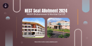 NEST Seat Allotment 2024: NISER Bhubaneswar & Mumbai Cut-Off