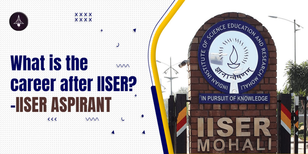What is the career after IISER?