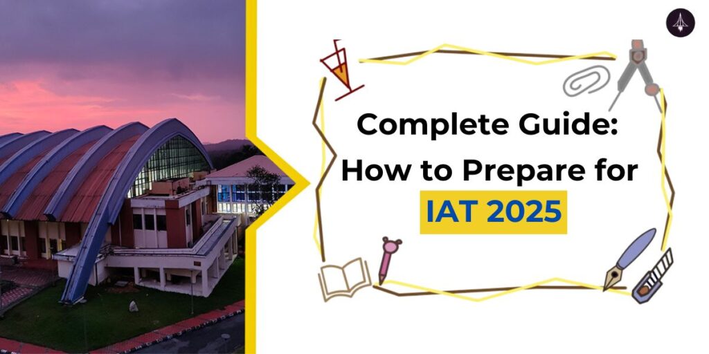 Complete Guide: How to Prepare for IAT 2025