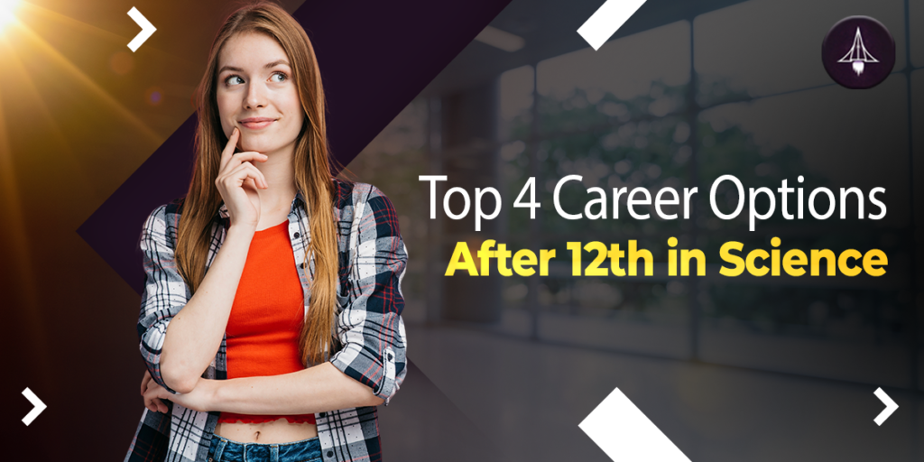 Top 4 Career Options after 12th in Science