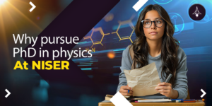 Why Pursue PhD In Physics At NISER