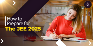 How to prepare for the JEE 2025?