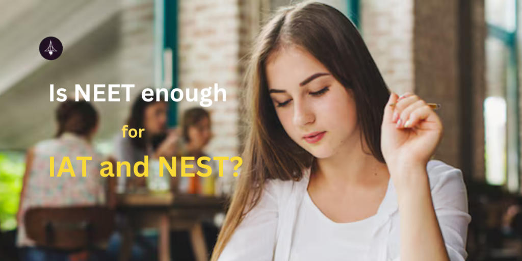 Is NEET Enough for IAT and NEST?