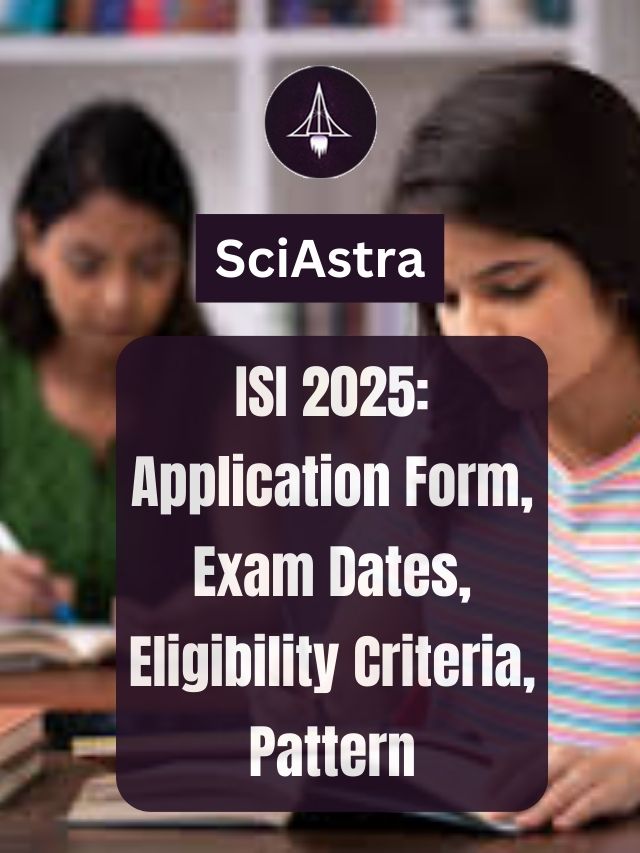 ISI 2025: Application Form, Exam Dates, Eligibility Criteria, Pattern