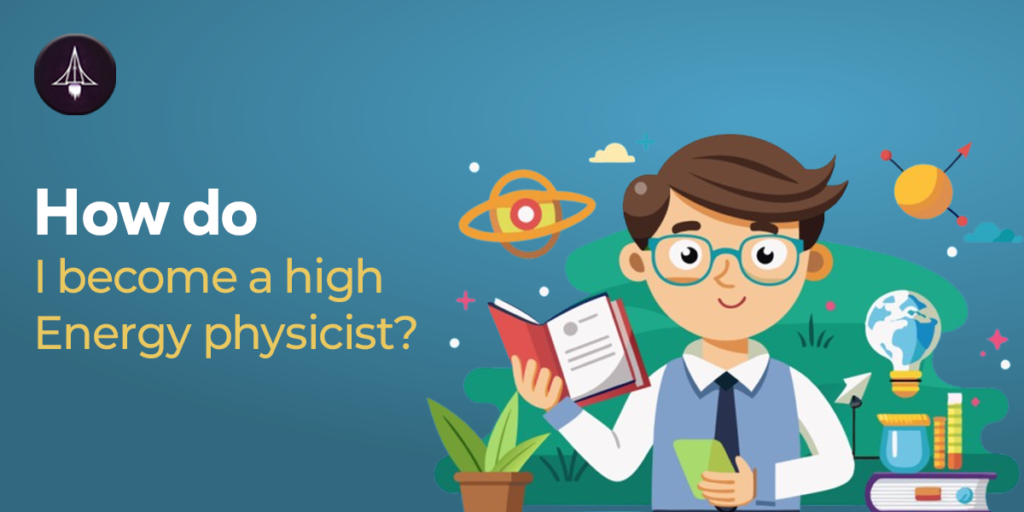 How Do I Become a High-Energy Physicist?