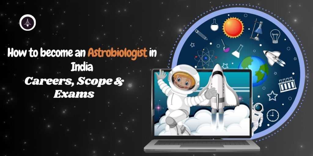 How to Become an Astrobiologist in India?