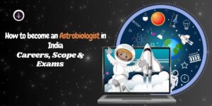 How to Become an Astrobiologist in India?