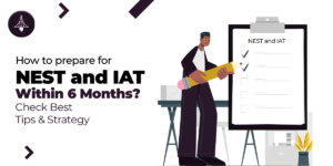 How to Prepare for NEST and IAT Within 6 Months?