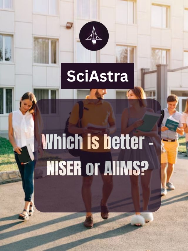 Which is better – NISER or AIIMS?