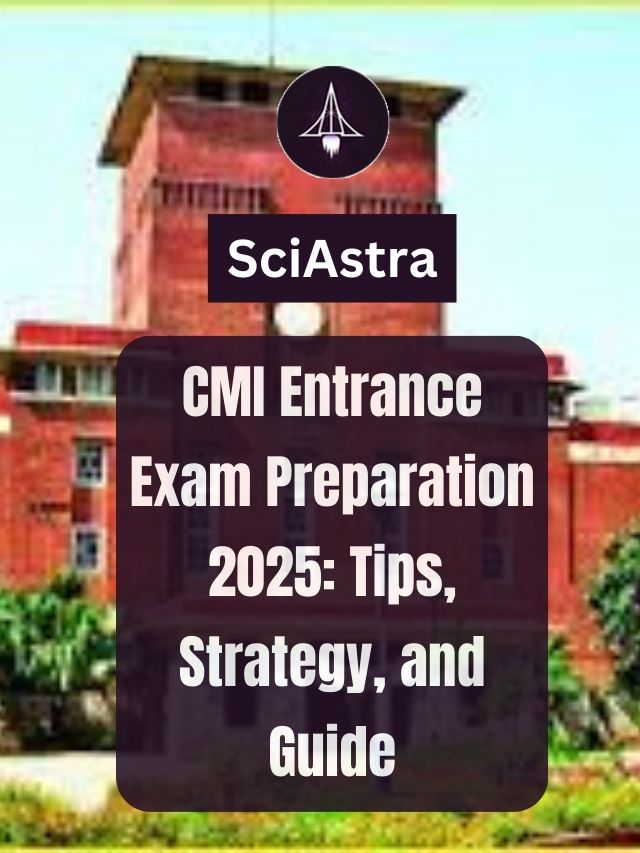 CMI Entrance Exam Preparation 2025: Tips, Strategy, and Guide