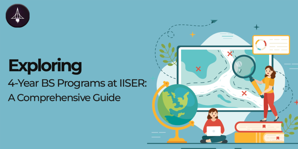 Exploring 4-Year BS Programs at IISER: A Comprehensive Guide