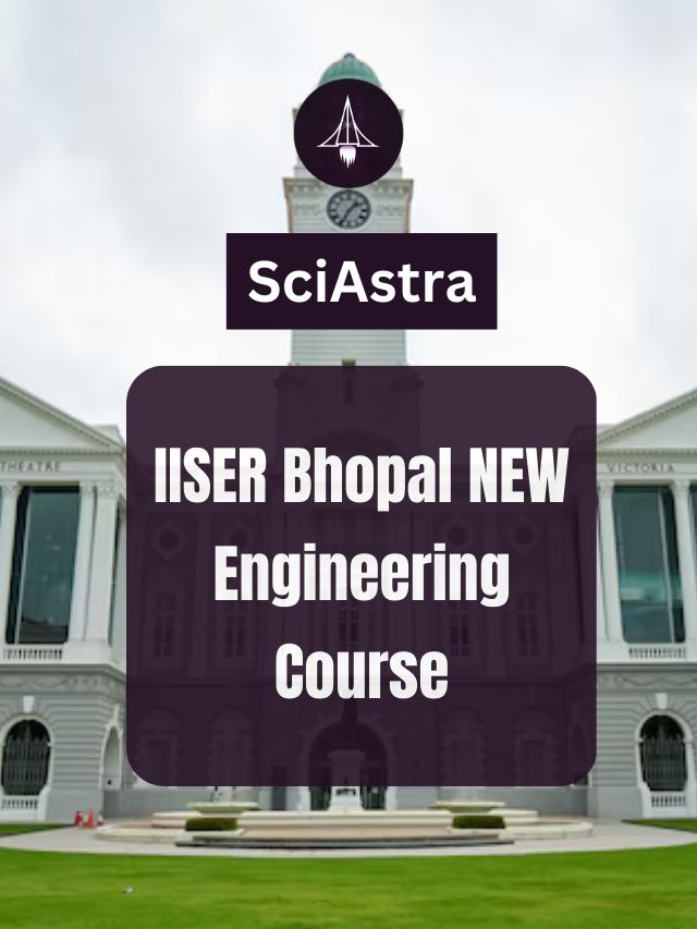 IISER Bhopal NEW Engineering Course | Sciastra