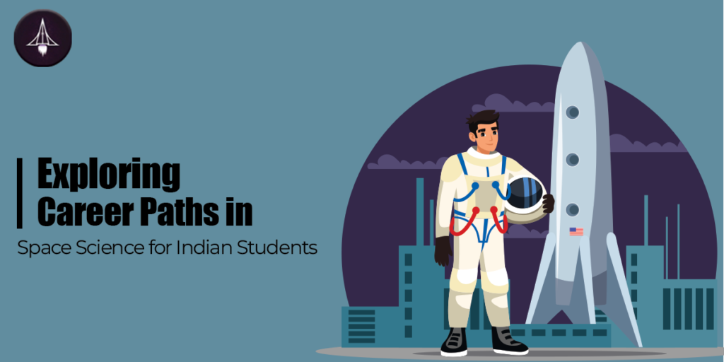 Exploring Career Paths in Space Science for Indian Students