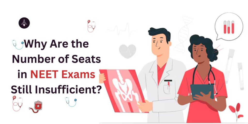 Why Are the Number of Seats in NEET Exams Still Insufficient?