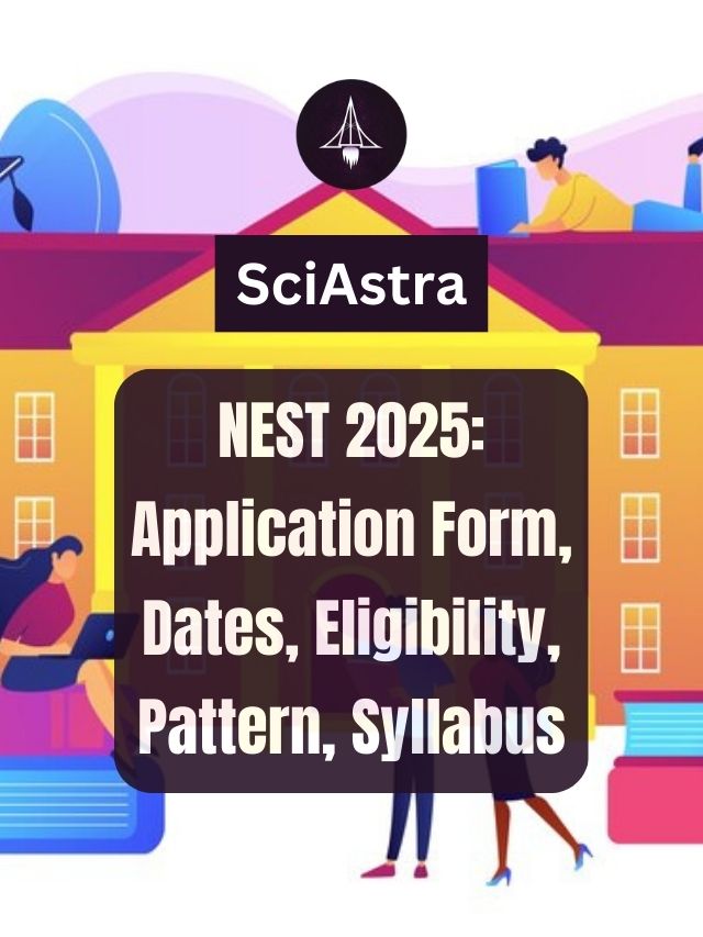 NEST 2025: Application Form, Dates, Eligibility, Pattern, Syllabus