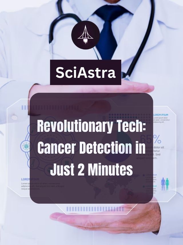 Revolutionary Tech: Cancer Detection in Just 2 Minutes